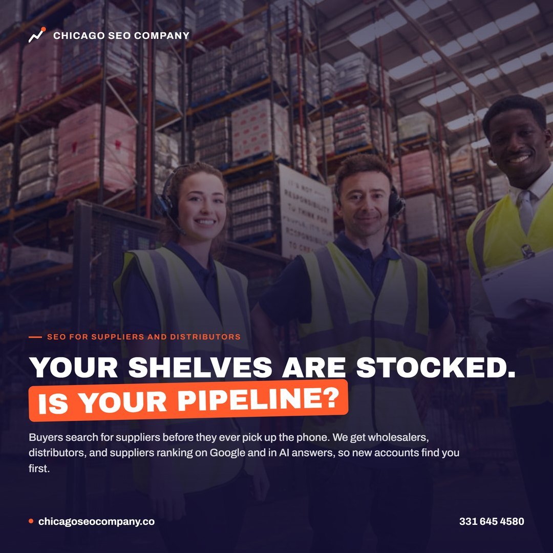 Your shelves are stocked. Is your pipeline? SEO for suppliers and distributors. Chicago SEO Company