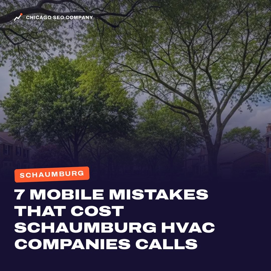 Schaumburg. 7 mobile mistakes that cost Schaumburg HVAC companies calls. Chicago SEO Company